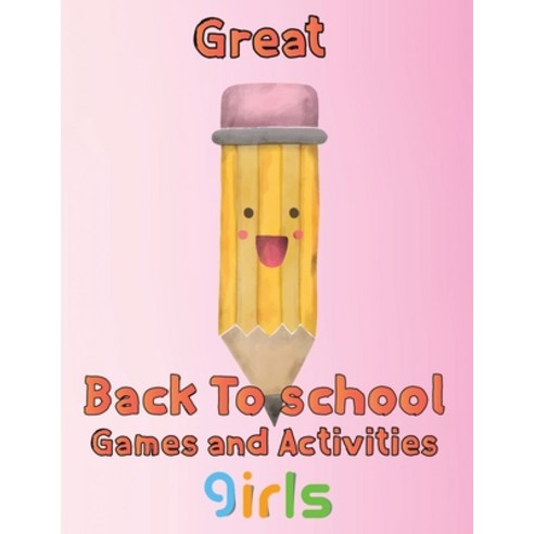 (영문도서) Great Back To School Games And Activities Girls: 8.5''''x11''''/back to school Game Paperback, Independently Published, English, 9798755381949