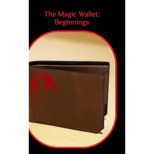 The Magic Wallet: Beginnings Paperback, Blurb, English, 9780368345357