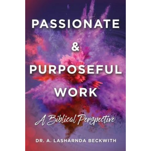 (영문도서) Passionate & Purposeful Work Paperback, Xulon Press, English, 9781545653838