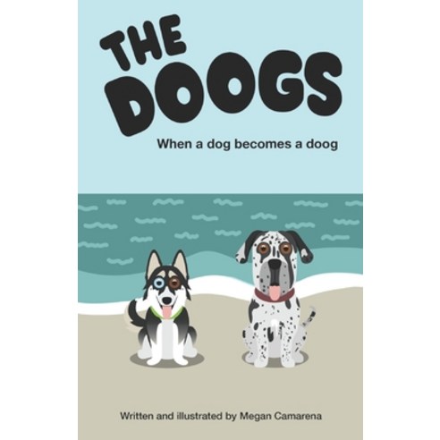 The Doogs: When a Dog Becomes a Doog Paperback, Independently Published ...