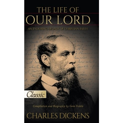 (영문도서) The Life of Our Lord (Pure Gold Classics): An Enduring Legacy of Christian Faith Hardcover, Bridge-Logos, Inc., English, 9780768459982