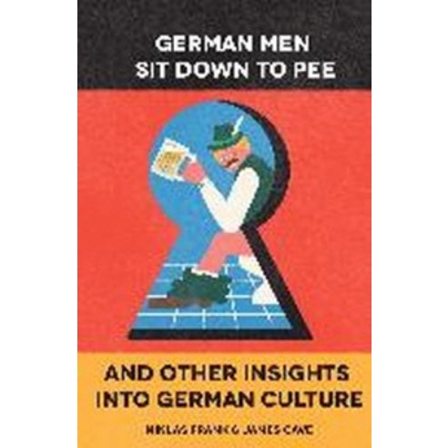 German Men Sit Down to Pee and Other Insights into German Culture, Hj Kramer/Starseed