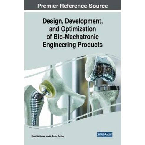 (영문도서) Design Development and Optimization of Bio-Mechatronic Engineering Products Hardcover, Engineering Science Reference, English, 9781522582359