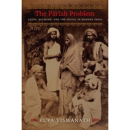 (영문도서) The Pariah Problem: Caste Religion and the Social in Modern India Hardcover, Columbia University Press, English, 9780231163064