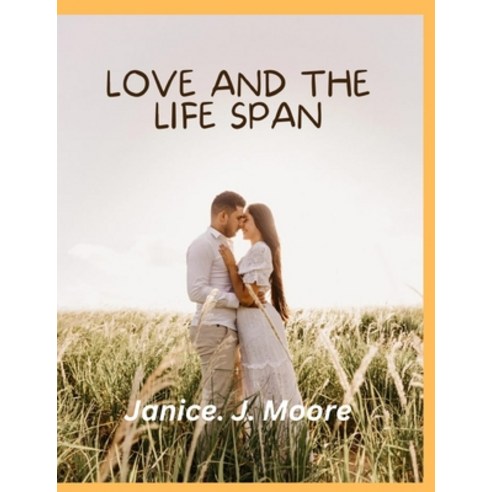 (영문도서) Love and the Life Span: How love changes over time Paperback, Independently Published, English, 9798375556963