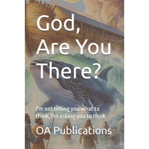 (영문도서) God Are You There?: I''m not telling you what to think I''m asking you to think Paperback, Independently Published, English, 9798344488363