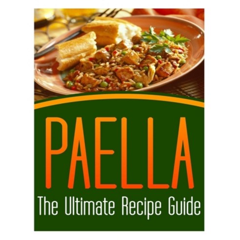 Paella: The Ultimate Recipe Guide Paperback, Createspace Independent Pub..., English, 9781492858348