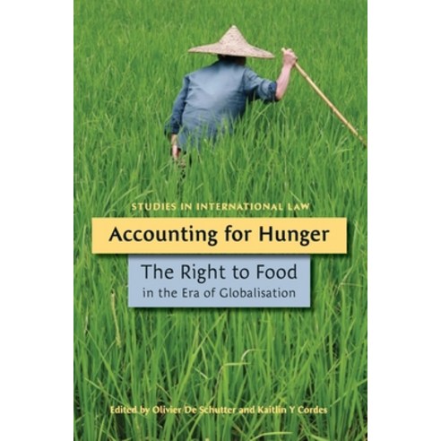 Accounting for Hunger: The Right to Food in the Era of Globalisation Hardcover, Bloomsbury Publishing PLC