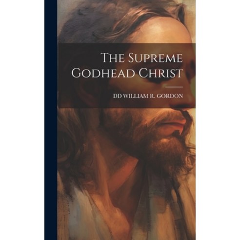 (영문도서) The Supreme Godhead Christ Hardcover, Legare Street Press, English, 9781020647130