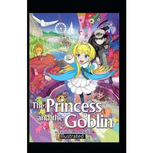 The Princess and the Goblin Illustrated Paperback, Independently Published, English, 9798735845133