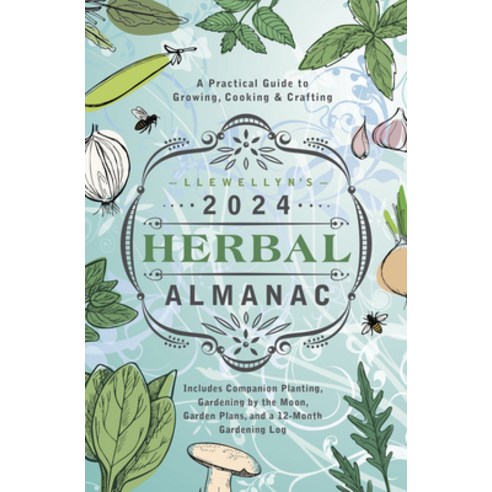 (영문도서) Llewellyn''s 2024 Herbal Almanac: A Practical Guide to Growing Cooking & Crafting Paperback, Llewellyn Publications, English, 9780738768953