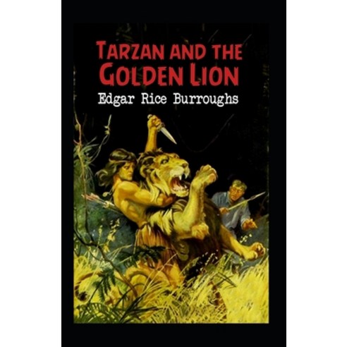 Tarzan and the Golden Lion (Tarzan #21) Annotated Paperback, Independently Published