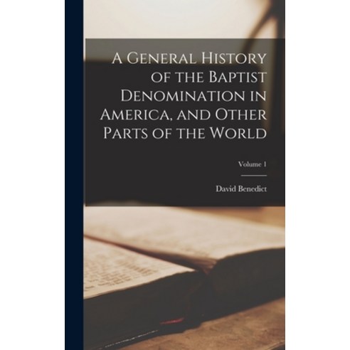 (영문도서) A General History of the Baptist Denomination in America and Other Parts of the World; Volume 1 Hardcover, Legare Street Press, English, 9781016031264