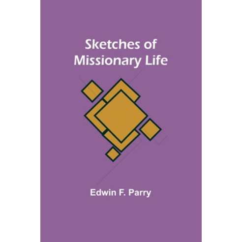 (영문도서) Sketches of Missionary Life Paperback, Alpha Edition, English, 9789357955621