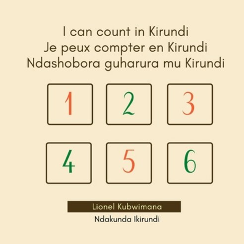 (영문도서) I can count in Kirundi - Je peux compter en Kirundi - Ndashobora guharura mu Kirundi Paperback, Ndakunda Ikirundi, English, 9782492960055