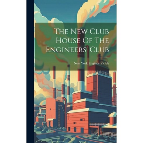 (영문도서) The New Club House Of The Engineers'' Club Hardcover, Legare Street Press, English, 9781021035493