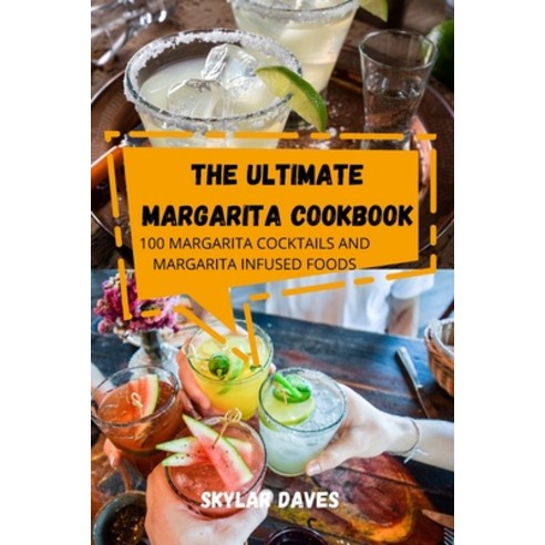 (영문도서) The Ultimate Margarita Cookbook Paperback, Skylar Daves, English, 9781803509044