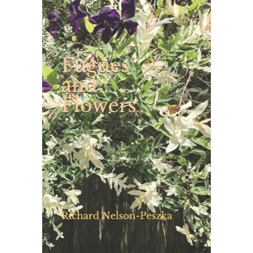 Fugues and Flowers Paperback, Independently Published