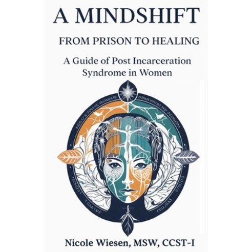 (영문도서) A Mind-Shift: From Prison to Healing: A Guide of Post Incarceration Syndrome in Women Paperback, Independently Published, English, 9798864888575