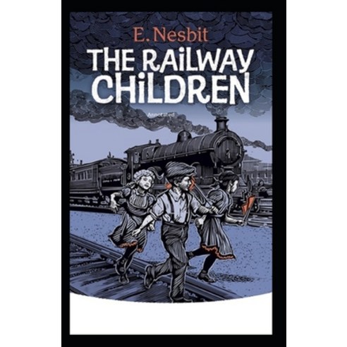 The Railway Children Annotated Paperback, Independently Published, English, 9798585064593