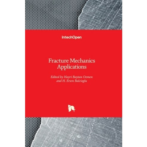 (영문도서) Fracture Mechanics Applications Hardcover, Intechopen, English, 9781838804480