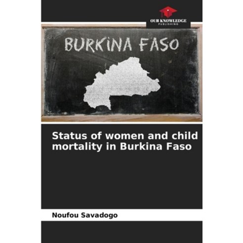 (영문도서) Status of women and child mortality in Burkina Faso Paperback, Our Knowledge Publishing, English, 9786203753707