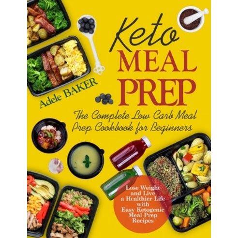 (영문도서) Keto Meal Prep: The Complete Low Carb Meal Prep Cookbook for Beginners. Lose Weight and Live ... Paperback, Oksana Alieksandrova, English, 9781087806334