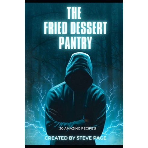 (영문도서) The Fried Dessert Pantry: 30 Amazing Recipe''s Paperback, Independently Published, English, 9798876077929