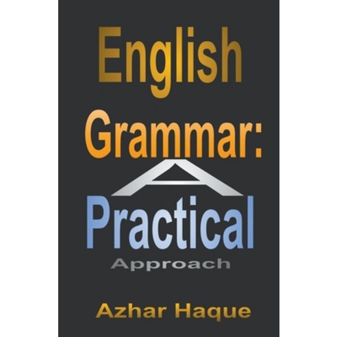 (영문도서) English Grammar: A Practical Approach Paperback, Azhar Haque, 9798223441274