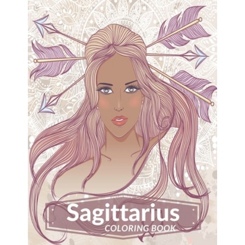 Sagittarius Coloring Book: Zodiac Adult Coloring Book Color Your Zodiac Sign and Astrology for Adult... Paperback, Independently Published, English, 9798735954743