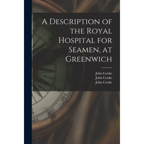 (영문도서) A Description of the Royal Hospital for Seamen at Greenwich [electronic Resource] Paperback, Legare Street Press, English, 9781015014701