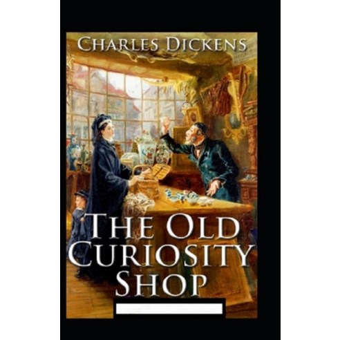 (영문도서) The Old Curiosity Shop Annotated Paperback, Independently Published, English, 9798461979980