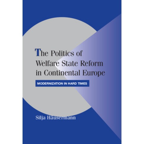 (영문도서) The Politics of Welfare State Reform in Continental Europe Hardcover, Cambridge University Press, English, 9780521192729