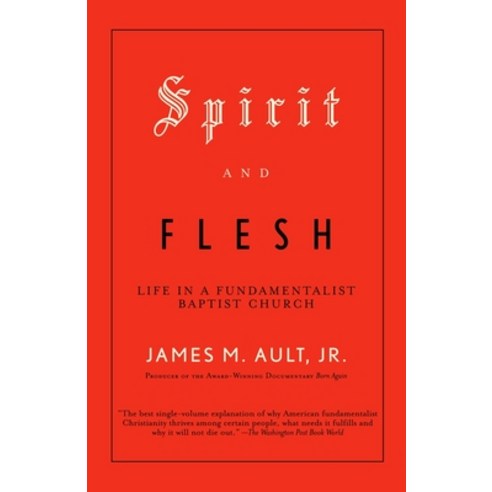 (영문도서) Spirit and Flesh: Life in a Fundamentalist Baptist Church Paperback, Knopf Publishing Group, English, 9780375702389