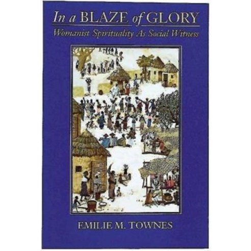 (영문도서) In a Blaze of Glory: Womanist Spirituality as Social Witness Paperback, Abingdon Press, English, 9780687187577