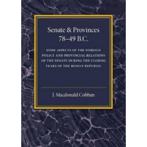 Senate and Provinces 78-49 B.C, Cambridge University Press