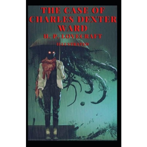 The Case of Charles Dexter Ward Illustrated Paperback, Independently Published, English, 9798742950240