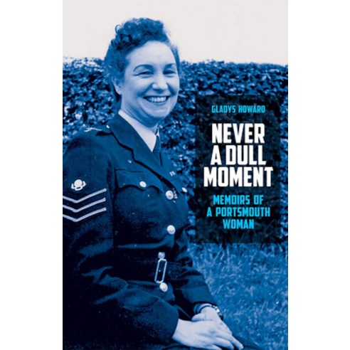 Never a Dull Moment: Memoirs of a Portsmouth Woman Paperback, Mango Books, English, 9781911273646