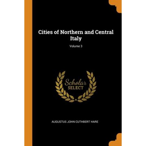 (영문도서) Cities of Northern and Central Italy; Volume 3 Paperback, Franklin Classics Trade Press, English, 9780343971946
