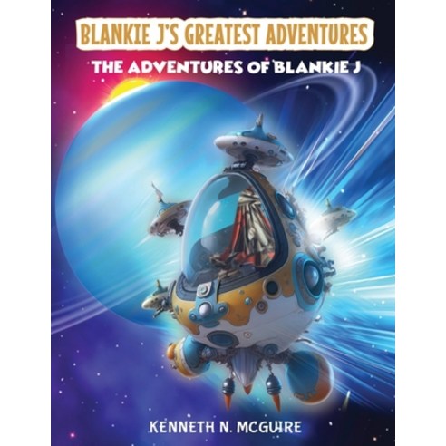 (영문도서) Blankie J''s Greatest Adventures Paperback, Kenneth N McGuire, English, 9798869194275