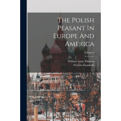 (영문도서) The Polish Peasant In Europe And America; Volume 4 Paperback, Legare Street Press, English, 9781016184694