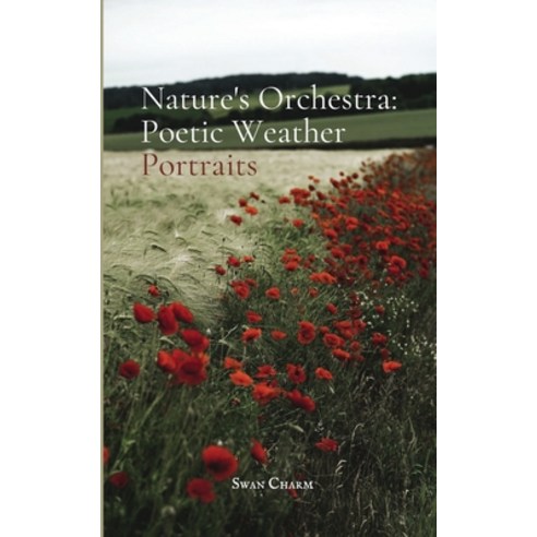 (영문도서) Nature''s Orchestra: Poetic Weather Portraits Paperback, Swan Charm Publishing, English, 9789916390986