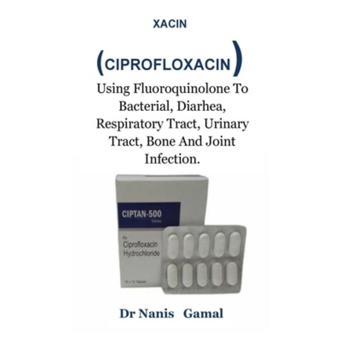 (영문도서) Xacin: Using Fluoroquinolone To Bacterial Diarhea Respiratory Tract Urinary Tract Bone An... Paperback, Independently Published, English, 9798872370628