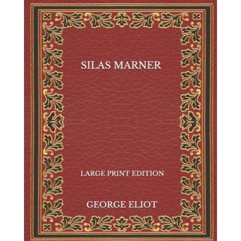 Silas Marner - Large Print Edition Paperback, Independently Published, English, 9798569038527