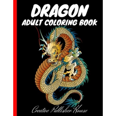 Dragon Adult Coloring Book Paperback, Independently Published