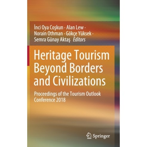 Heritage Tourism Beyond Borders and Civilizations: Proceedings of the Tourism Outlook Conference 2018 Hardcover, Springer