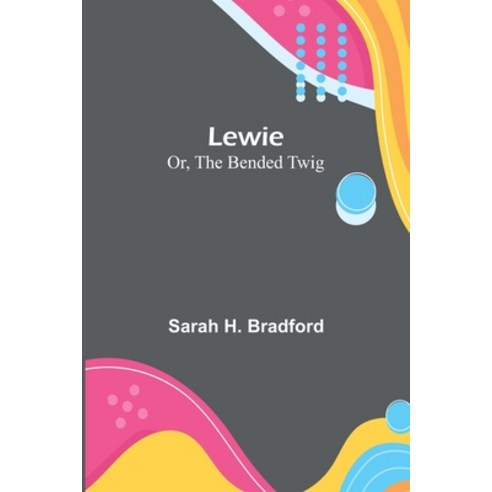(영문도서) Lewie; Or The Bended Twig Paperback, Alpha Edition, English, 9789356782518