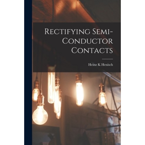 (영문도서) Rectifying Semi-conductor Contacts Paperback, Hassell Street Press, English, 9781013768095