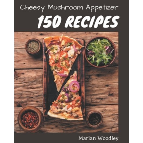 150 Cheesy Mushroom Appetizer Recipes: A Cheesy Mushroom Appetizer ...
