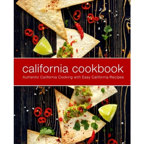 (영문도서) California Cookbook: Authentic California Cooking with Easy California Recipes (2nd Edition) Paperback, Independently Published, English, 9781679063886